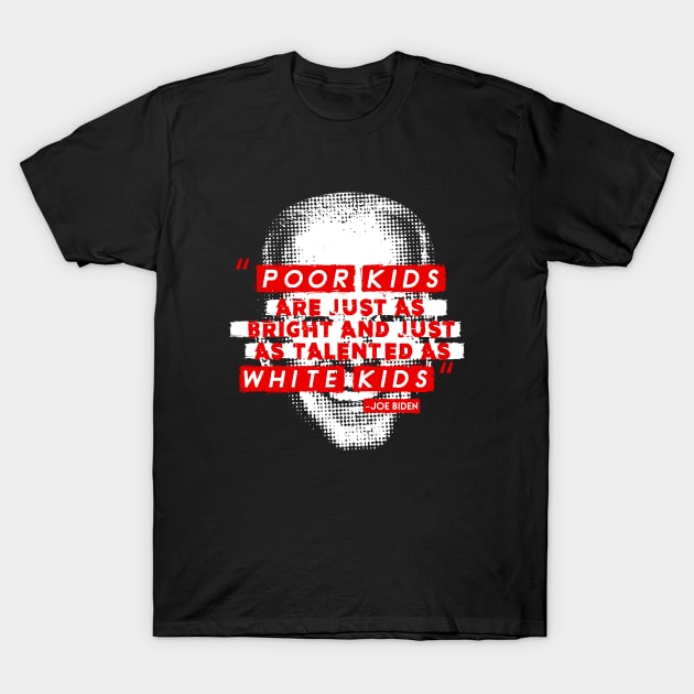 Joe Biden 2020 Campaign Trail Quote T-Shirt by LaBearDod